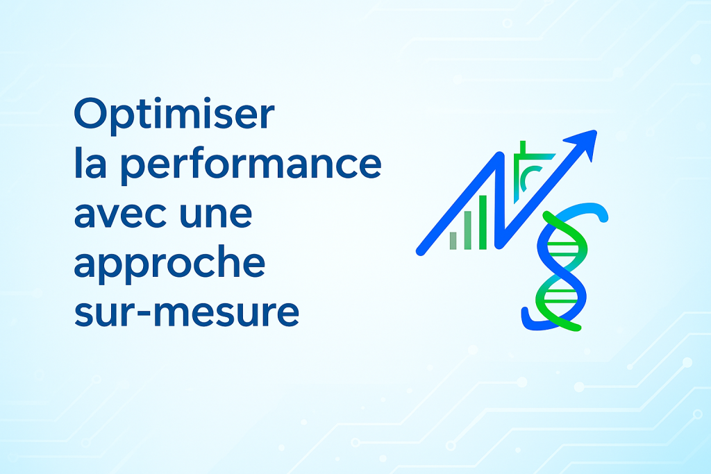Optimisez la performance avec une approche sur-mesure.